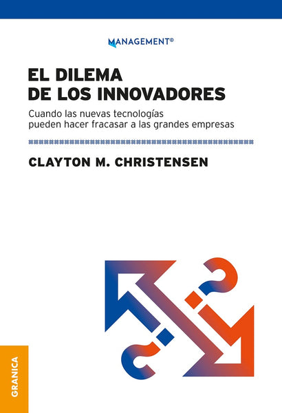 EL DILEMA DE LOS INNOVADORES.. | CLAYTON CHRISTENSEN