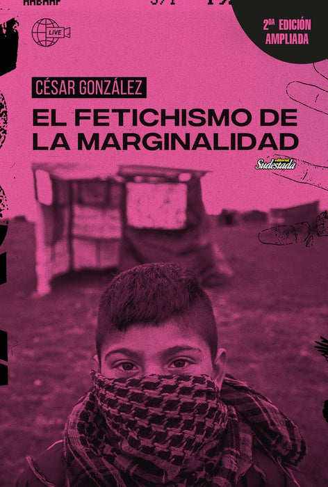 EL FETICHISMO DE LA MARGINALIDAD (ED AMPLIADA).. | Cesar Gonzalez