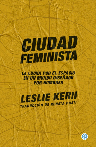 CIUDAD FEMINISTA*.. | LESLIE  KERN