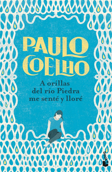 A ORILLAS DEL RÍO PIEDRA ME SENTÉ Y LLORÉ * | Paulo Coelho