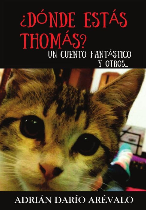 ¿Dónde estás, Thomás? un cuento fantástico, y otros | AREVALO ADRIAN DARIO