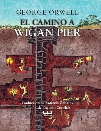 EL CAMINO A WIGAN PIER.. | George Orwell