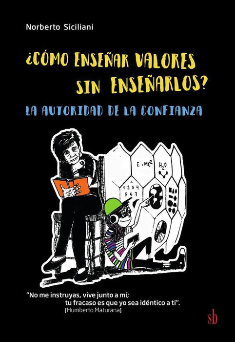 ¿Cómo enseñar valores sin enseñarlos? | Norberto Siciliani