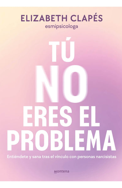 TÚ NO ERES EL PROBLEMA.. | ELISABETH CLAPES