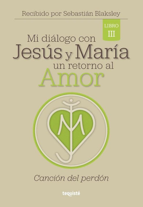 Mi diálogo con Jesús y María. Un retorno al Amor | Sebastián Blaksley