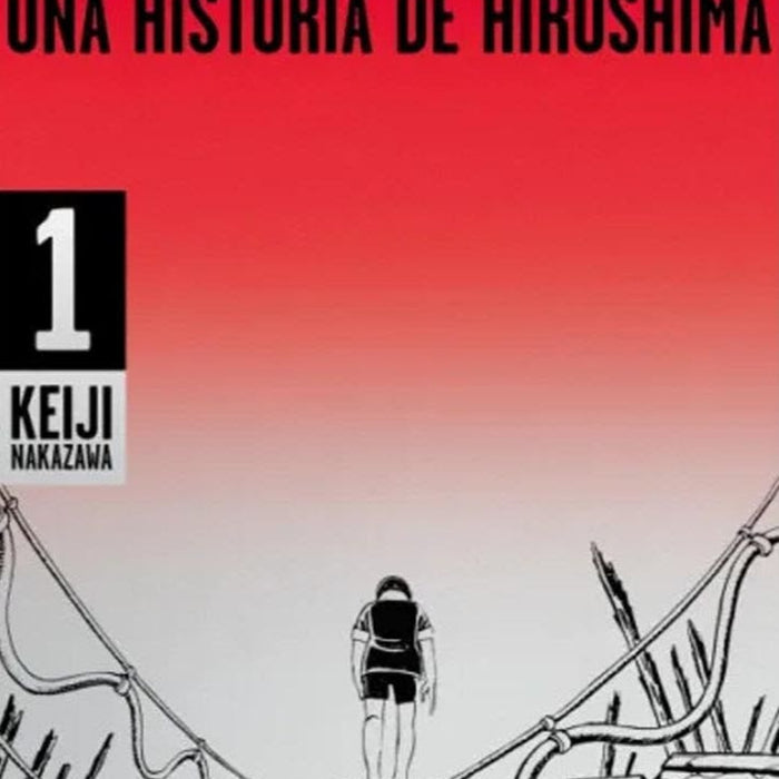 PIES DESCALZOS 1 UNA HISTORIA DE HIROSHIMA..