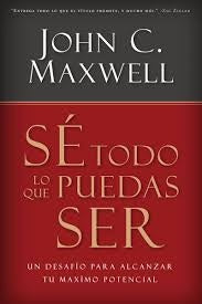 SE TODO LO QUE PUEDAS SER.. | John C. Maxwell