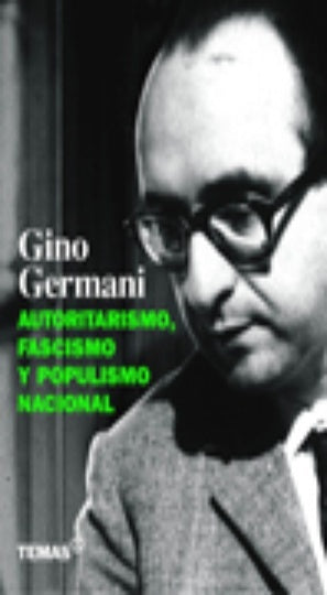 Autoritarismo, fascismo y populismo nacional | Germani-Idiart-Podetti-Castognola