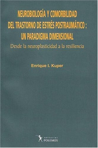 Alteraciones neurobiológicas y comorbilidad en los trastornos de estres postraumático | Enrique Kuper