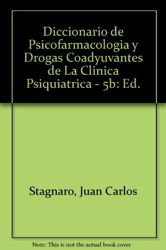 Diccionario de psicofarmacología y drogas coadyuvantes en la clínica psiquiátrica | Stagnaro-Bednarz