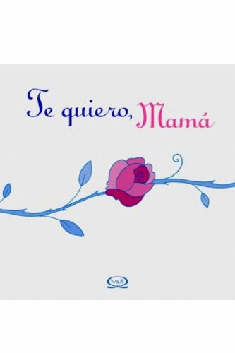 Te quiero mamá | Lidia María Riba