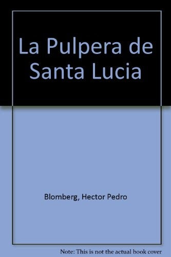 LA PULPERA DE SANTA LUCIA Y OTRAS NOVELAS.. | HECTOR PEDRO BLOMBERG