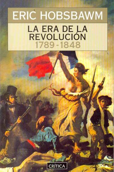 LA ERA DE LA REVOLUCIÓN. 1789-1848  | Eric Hobsbawm