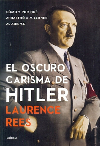 EL OSCURO CARISMA DE HITLER | Laurence Rees