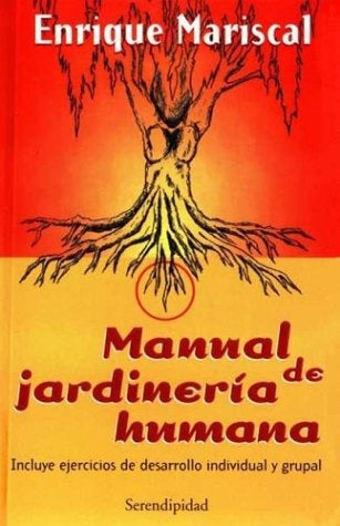 MANUAL DE JARDINERIA HUMANA.. | ENRIQUE  MARISCAL