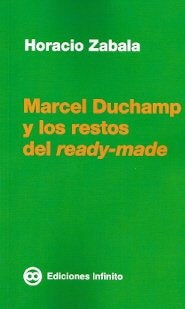 Marcel Duchamp y los restos del ready-made | Horacio Zabala