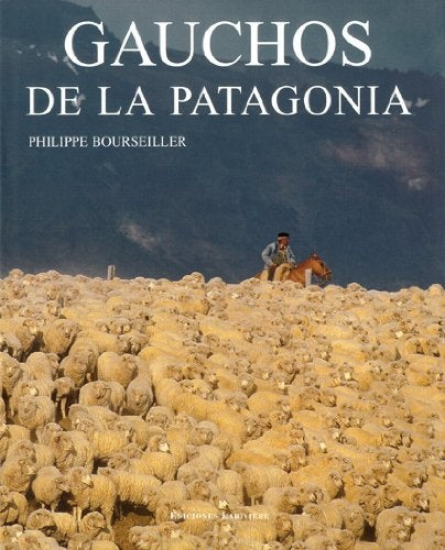 Gauchos de la Patagonia | Bourseiller-Salas
