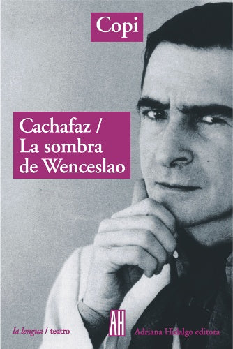 CACHAFAZ / LA SOMBRA DE WENCESLAO | Copi