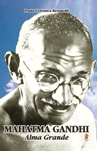 MAHATMA GANDHI ALMA GRANDE .. | Paula Verónica Reingold