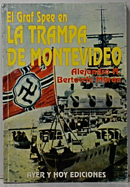 EL GRAF SPEE EN LA TRAMPA DE MONTEVIDEO.. | Alejandro N. Bertocchi Moran