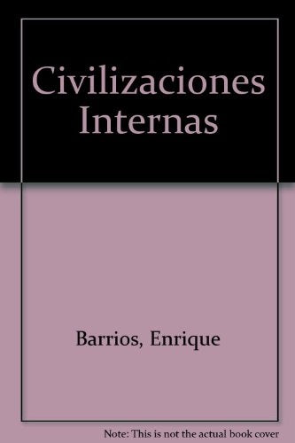 CIVILIZACIONES INTERNAS.. | ENRIQUE BARRIOS