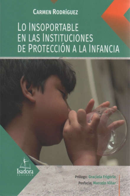 LO INSOPORTABLE EN LAS INSTITUCIONES DE PROTECCIÓN A LA INFANCIA.. | Rodríguez Carmen