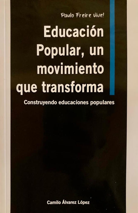 EDUCACIÓN POPULAR, UN MOVIMIENTO QUE TRANSFORMA | CAMILO ÁLVAREZ LÓPEZ