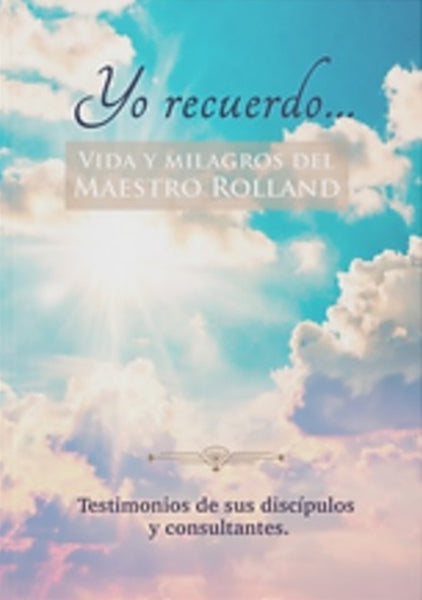 YO RECUERDO... VIDA Y MILAGROS DEL MAESTRO ROLLAND.. | ROLLAND .