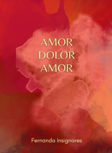 Amor Dolor Amor | Fernanda Insignares