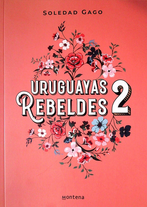 URUGUAYAS REBELDES 2*.. | Soledad Gago