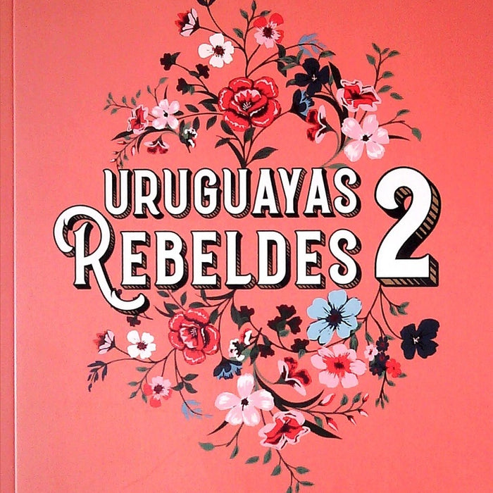 URUGUAYAS REBELDES 2*.. | Soledad Gago