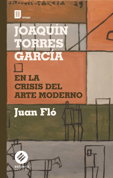 Joaquin Torres Garcia en la crisis del arte moderno | Juan Flò