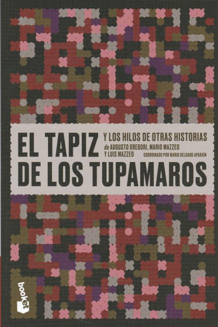 EL TAPIZ DE LOS TUPAMAROS*. | AUGUSTO  GREGORI