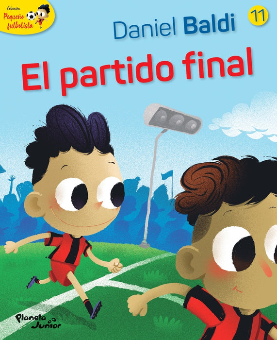 PEQUEÑO FUTBOLISTA 11. EL PARTIDO FINAL.. | Daniel  Baldi