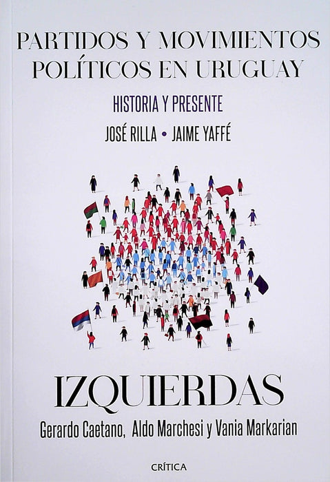 PARTIDOS Y MOVIMIENTOS POLITICOS EN URUGUAY. IZQUIERDAS*.. | Rilla, Caetano