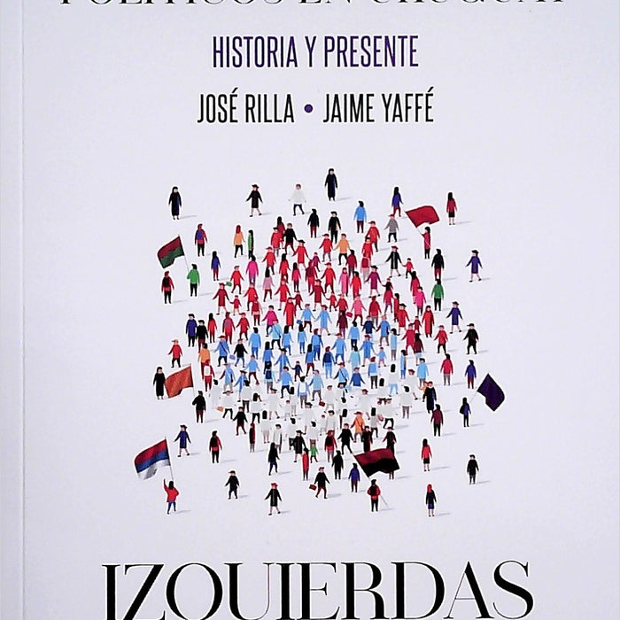 PARTIDOS Y MOVIMIENTOS POLITICOS EN URUGUAY. IZQUIERDAS*.. | Rilla, Caetano