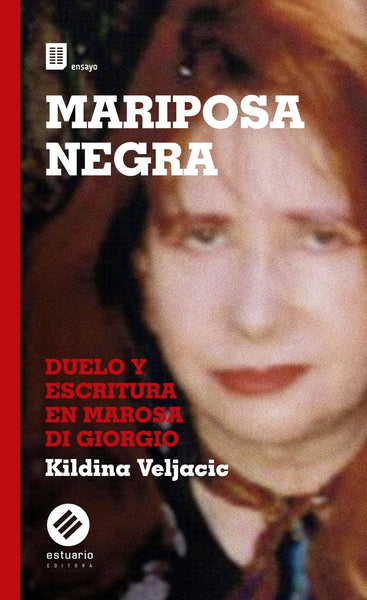 MARIPOSA NEGRA. DUELO Y ESCRITURA DE MAROSA DI GIORGIO.. |  KILDINA VELJACIC