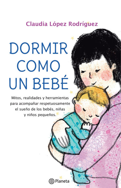 DORMIR COMO UN BEBÉ*.. | Claudia López Rodríguez