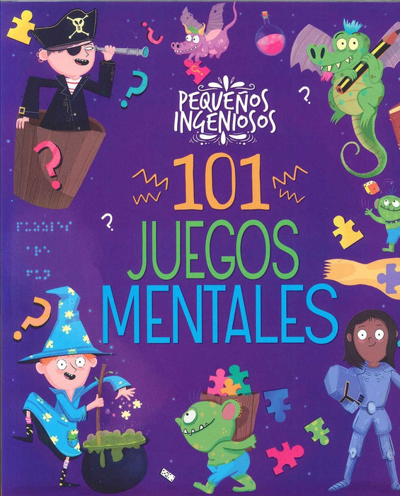 PEQUEÑOS INGENIOSOS 101 JUEGOS MENTALES