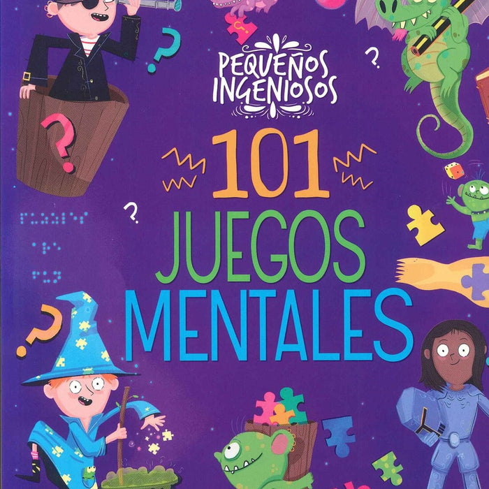 PEQUEÑOS INGENIOSOS 101 JUEGOS MENTALES