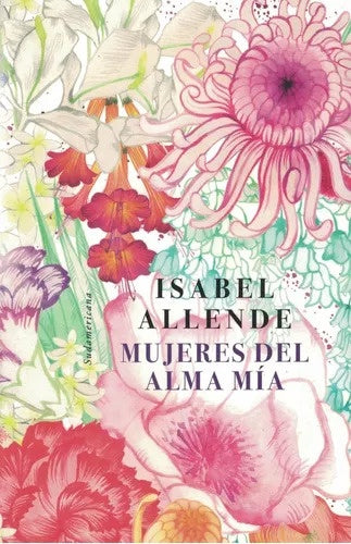 MUJERES DEL ALMA MIA.. | Isabel Allende