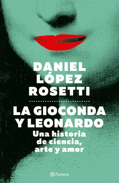 LA GIOCONDA Y LEONARDO.. | Daniel López Rosetti