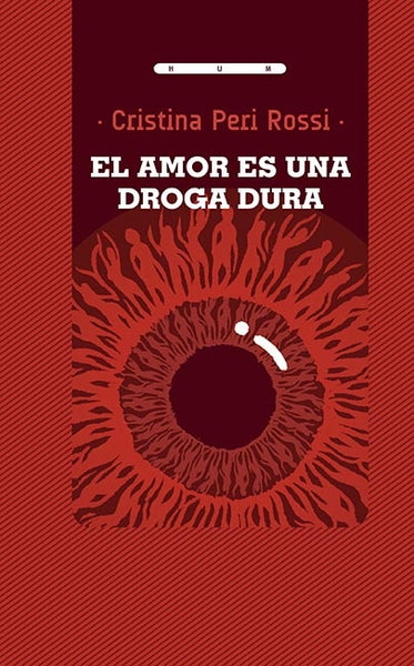 EL AMOR ES UNA DROGA DURA.. | Cristina Peri Rossi