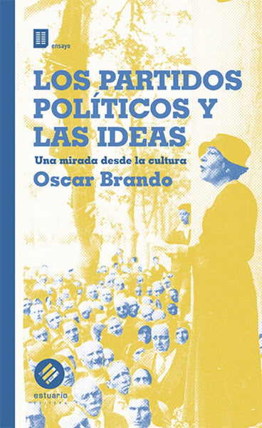 LOS PARTIDOS POLITICOS Y LAS IDEAS.. | Oscar Brando