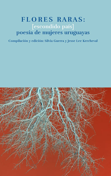 FLORES RARAS: ESCONDIDO PAIS POESIA DE MUJERES URUGUAYAS.. | VARIOS AUTORES..