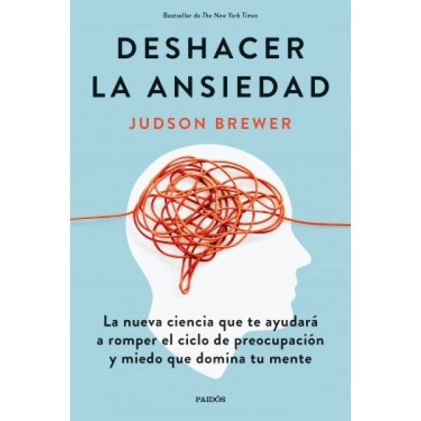 DESHACER LA ANSIEDAD.. | JUDSON BREWER