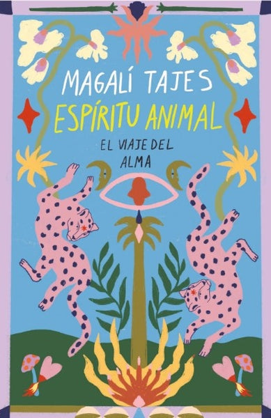ESPÍRITU ANIMAL EL VIAJE DEL ALMA.. | MAGALI TAJES