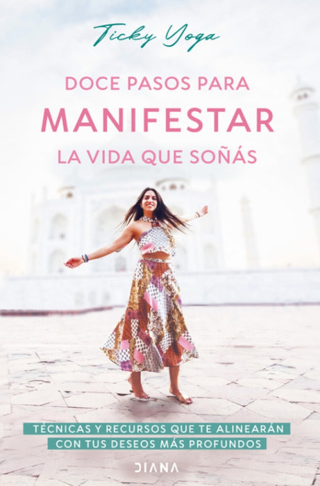 DOCE PASOS PARA MANIFESTAR LA VIDA QUE SOÑÁS.. | Ticky  Yoga