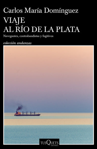 VIAJE AL RÍO DE LA PLATA.. | Carlos María Domínguez