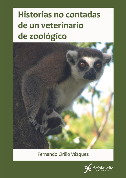 HISTORIAS NO CONTADAS DE UN VETERINARIO DE ZOOLOGICO.. | Fernando Cirillo Vázquez